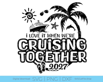 Cruising Together, Wifey and Hubby Cruise svg, anniversary cruise, Couples cruise, wife and husband, I love it when we're, 2027 svg