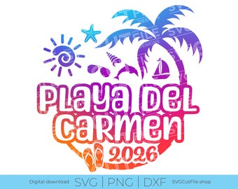 Playa Del Carmen SVG, Playa Del Carmen Vacation, 2026, Playa Del Carmen Mexico PNG sublimation, Family Tropical Trip, Cricut, svg dxf png