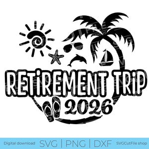 May include: Black and white graphic with the words "Retirement Trip 2026" surrounded by beach-themed icons: a sun, sunglasses, starfish, dolphin, sailboat, palm tree, and flip-flops. Digital download.