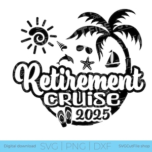 Retirement Cruise SVG, new retiree svg, just retired trip svg,  svg dxf png, 2025 svg, PNG for sublimation, beach, Laser CNC, Holiday