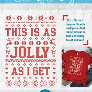 Op de afbeelding: Rood en wit kerstthema SVG-snijbestand ontwerp dat "This is as Jolly as I get." leest. Het ontwerp heeft een rood gebreid patroon met sneeuwvlokken en rendieren. Een notitie op de afbeelding luidt "OPMERKING: dit is een complex bestand met kleine onderdelen die moeilijk en tijdrovend kunnen zijn om te snijden en te wieden."