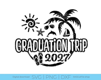 Graduation Trip SVG, Grad trip svg, svg dxf png, 2027 svg, PNG for sublimation, beach, sunglasses, grad vacation, Laser CNC, Grad Holiday