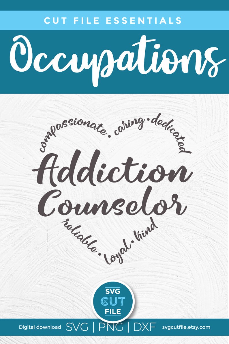 May include: A digital download of a cut file design for an Addiction Counselor. The design features the words "Addiction Counselor" in a circle with the words "compassionate, caring, dedicated, reliable, loyal, kind" surrounding the words "Addiction Counselor".