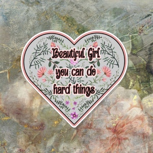 Sticker: Beautiful Girl--You Can Do Hard Things, Lovely Heart Shaped Decal With Floral Print and Encouraging Words For Girls/Women