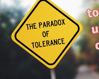 May include: A yellow diamond-shaped road sign with a black border and black text that reads THE PARADOX OF TOLERANCE. The sign is mounted on a gray metal pole. The background is a blurred outdoor scene with trees and a path.