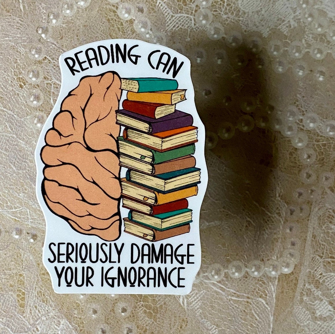 Reading Can Seriously Damage Your Ignorance Reading Can Seriously Damage Your Ignorance