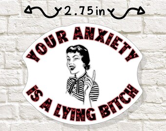Your Anxiety Is a Lying Bitch Sticker | Bold Mental Health Vinyl Decal for Tough Days