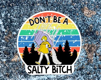 Funny Sticker: Don't Be A Salty B!tch. Salty Sticker.