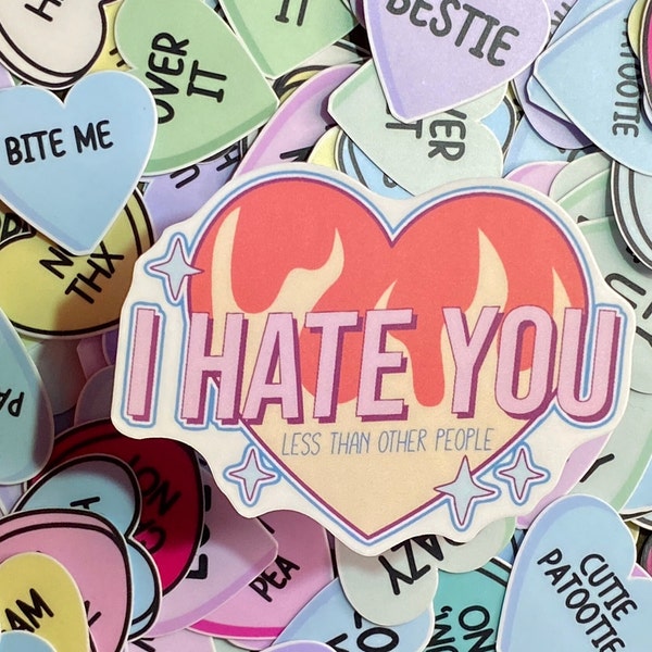 Valentine Sticker: I HATE YOU (less than other people), Snarky Valentine Sticker, Valentine Sticker for People Haters