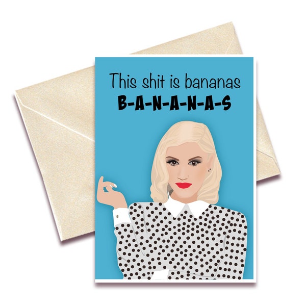 No Doubt Gwen Stefani | This Shit Is Bananas | Greeting Birthday Card  | Congratulations for Best friend -  celebrity illustration drawing