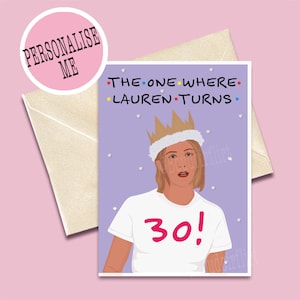 Carte d'anniversaire personnalisée pour une série télévisée d'amis - Celle où Rachel Green fête ses 30/40 ans, quel que soit son âge - Funny Ross, Chandler, Joey, Monica, Phoebe