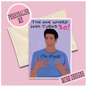 Carte d'anniversaire personnalisée pour une série télévisée d'amis - Celle où Ross fête ses 30/40 ans, quel que soit son âge - Wow, je vais bien, drôles Chandler, Joey, Monica, Phoebe