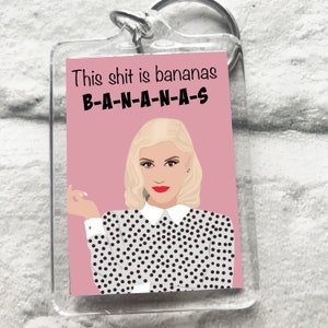 Gwen Stefani Portachiavi Regalo -This Shit Is Bananas -Girl Power 2000s Y2K 90's baby - Testo Nessun dubbio disegno cartolina Stampa illustrazione