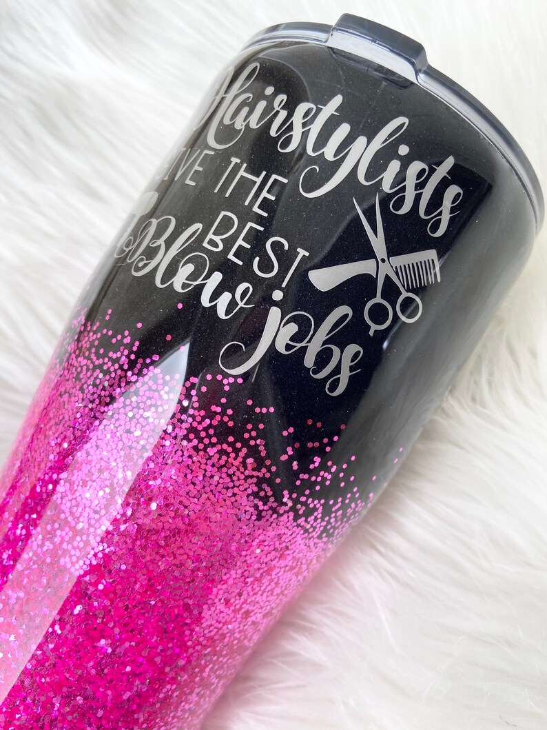 Hairdresser Tumbler Hair Stylist Tumbler Glittered Hairstylists Give the Best Blow Jobs Tumbler Beautician Tumbler Hairstylist Tumbler