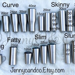 May include: A variety of stainless steel tumblers in different sizes, including 12oz, 20oz, 22oz, 30oz, 32oz, 35oz, and 40oz. The tumblers are arranged in rows and labeled with their size and style, such as "Curve", "Skinny", "Slim", "Fatty", "Slurp", and "Mug".