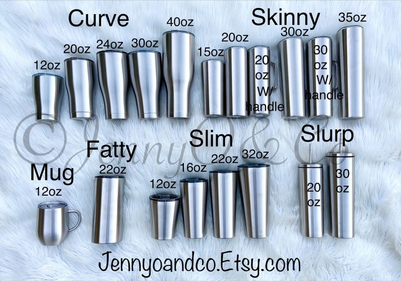 May include: A variety of stainless steel tumblers in different sizes, including 12oz, 20oz, 22oz, 30oz, 32oz, 35oz, and 40oz. The tumblers are arranged in rows and labeled with their size and style, such as "Curve", "Skinny", "Slim", "Fatty", "Slurp", and "Mug".