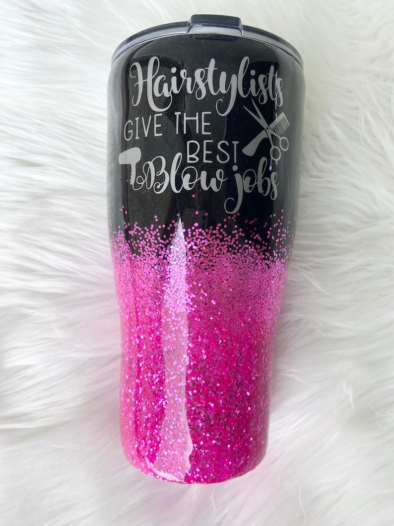 Hairdresser Tumbler Hair Stylist Tumbler Glittered Hairstylists Give the Best Blow Jobs Tumbler Beautician Tumbler Hairstylist Tumbler