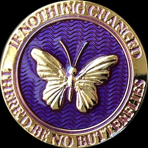 If Nothing Changed There'd Be No Butterflies Purple Gold Plated Medallion Coin