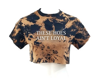 These Hoes Ain't Loyal Acid Washed, Distressed "Cropped" Crop Top (Band Tee) Rock Tee - streetwear hip hop rap tee rock tee punk tee grunge