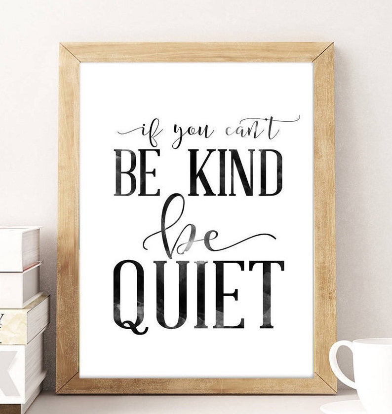 If You Can t Be Kind Be Quiet Wall Decor PRINTABLE ART Etsy