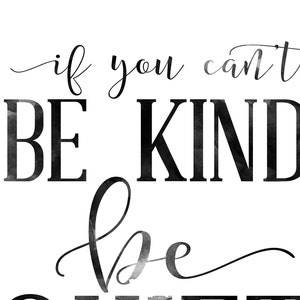 If You Can't Be Kind Be Quiet Wall Decor PRINTABLE ART - Etsy