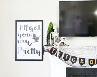 Digital and Downloadable "I'll get you my pretty" Halloween oversized artwork print