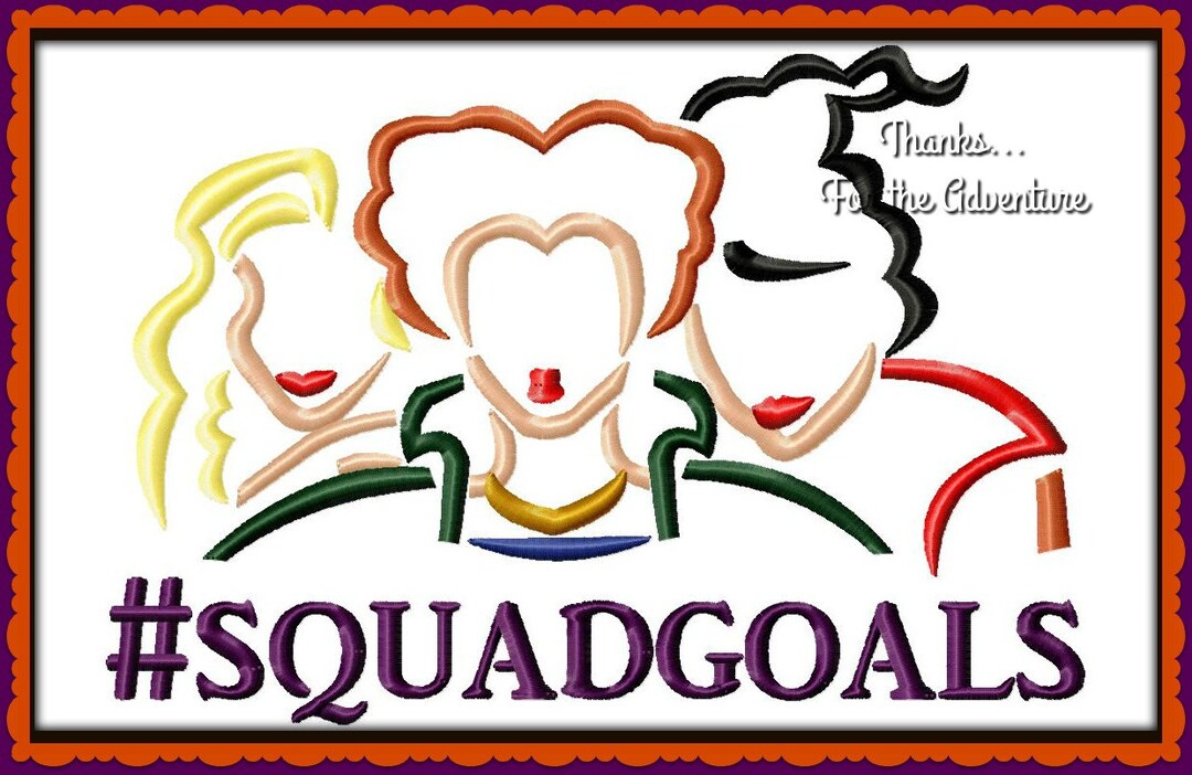 Squad Goals Sanderson Sisters From Hocus Pocus Combo Digital Embroidery Machine Sketch Design