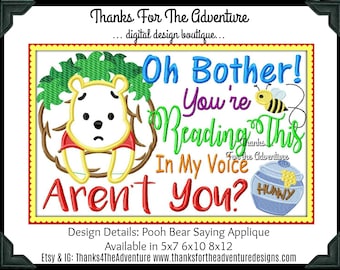 Winnie the Pooh Bear Oh Bother You're Reading This In My Voice Aren't You Saying Digital Embroidery Machine  Design File 5x7 6x10 8x12