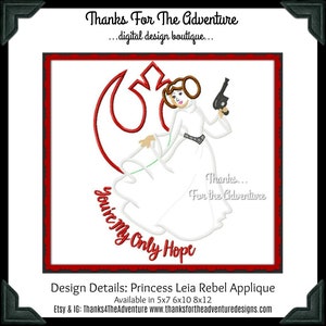 You&#39;re My Only Hope Star Wars Princess Leia Rebel Resistance Digital Embroidery Machine Applique Design File 5x7 6x10 8x12