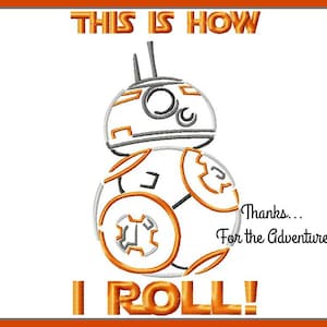 This is How I Roll- BB8 from Star Wars The Force Awakens Combo Sketch Digital Embroidery Machine Design File  5x7 6x10