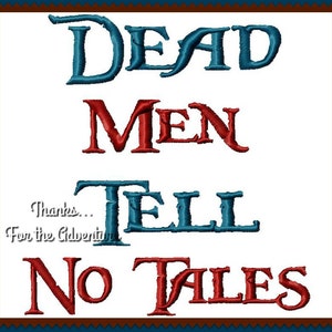 May include: A white background with a blue and brown border. The text "Dead Men Tell No Tales" is written in a stylised font. The words "Dead" and "Tell" are in blue, and the words "Men" and "Tales" are in red. The text "Thanks... For the Adventure" is written in a smaller font below the main text.