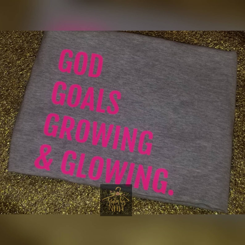 god goals growing and glowing shirt