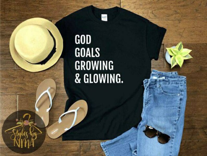 god goals growing and glowing shirt