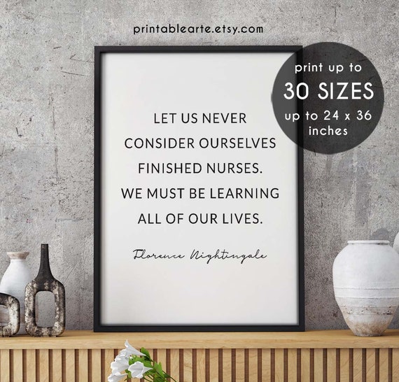 Gift for Nurse, Florence Nightingale Quote, Let Us Never Consider Ourselves  Finished Nurses, Printable Nurse Quotes, Nursing Student Gifts 