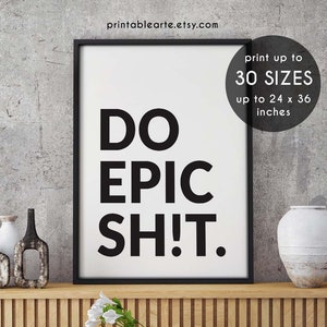 Do Epic Shit Printable Sign, Dorm Decor, Inspirational Sign, Minimalist ...