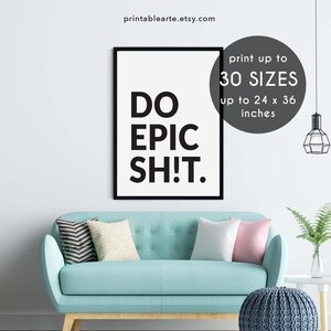 Do Epic Shit Printable Sign, Dorm Decor, Inspirational Sign, Minimalist ...