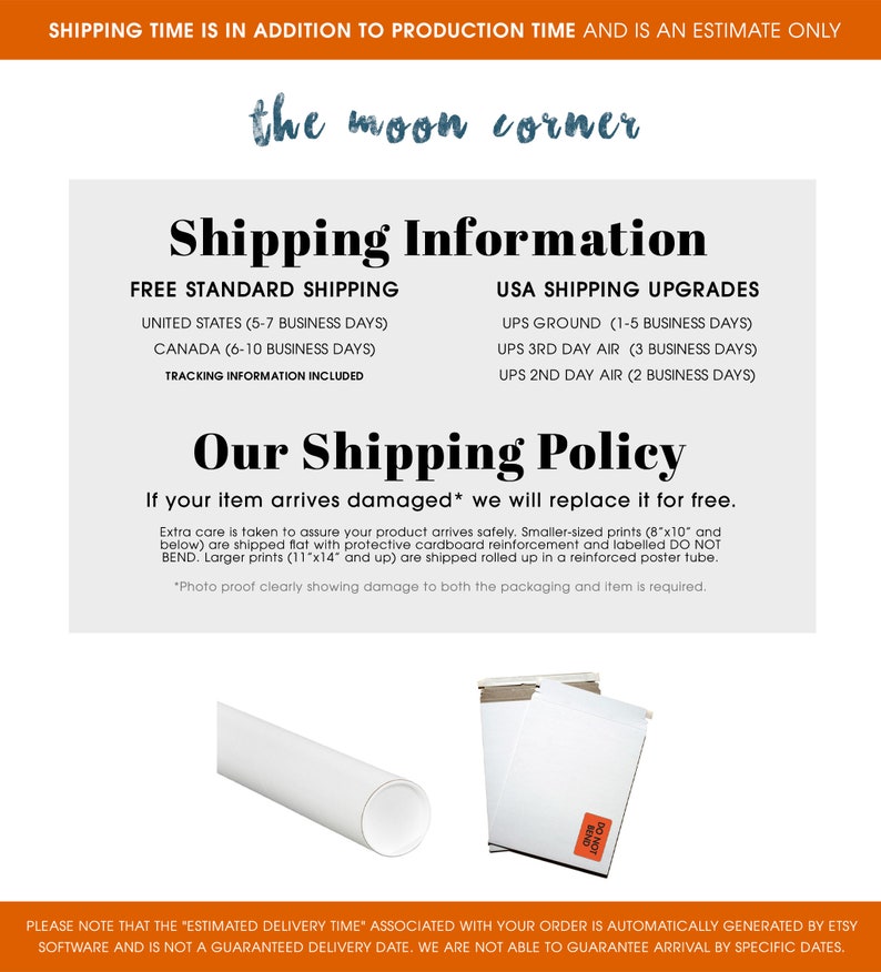 May include: Shipping information for prints sold by The Moon Corner.  Free standard shipping is offered for orders within the United States and Canada.  Shipping upgrades are available for faster delivery via UPS Ground, UPS 3rd Day Air, and UPS 2nd Day Air.  The shop offers a shipping policy that includes a replacement for damaged items.  The text "Shipping Time is in addition to production time and is an estimate only" is displayed at the top of the image.