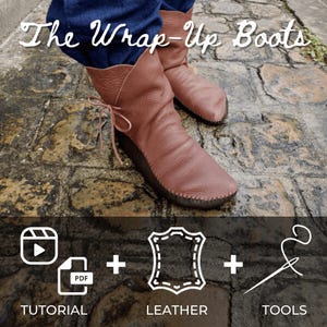 May include: A pair of brown leather wrap-up boots with a lace-up closure. The boots are on a brick surface. The text "The Wrap-Up Boots" is at the top of the image. Below the boots are three icons: a video camera, a PDF document, and a needle and thread. The text "TUTORIAL", "LEATHER", and "TOOLS" are below the icons.