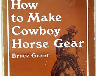 How To Make Cowboy Horse Gear by Bruce Grant, 1988