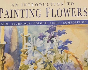 Painting Flowers: An Introduction To