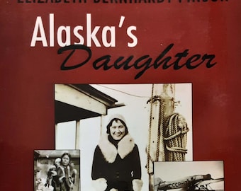 Alaska's Daughter An Eskimo Memoir Of The Early Twentieth Century