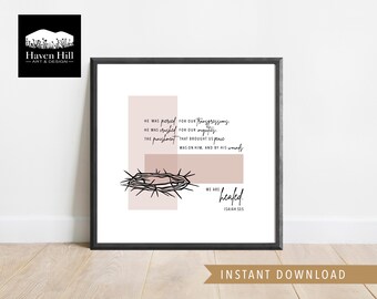 By His Wounds | Instant DIGITAL DOWNLOAD, Printable Wall Art, Crown of Thorns, Easter Print, Religious Print, Isaiah 53:5, Bible Verse