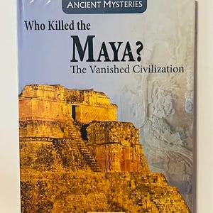 May include: DVD cover featuring a photograph of a Mayan pyramid with the text "Who Killed the Maya? The Vanished Civilization" and the title "Ancient Mysteries".
