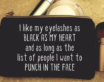 I Like My Eyelashes As Black As My Heart And As Long As The People I Want To Punch In The Face - small makeup bag, cosmetic case, tote