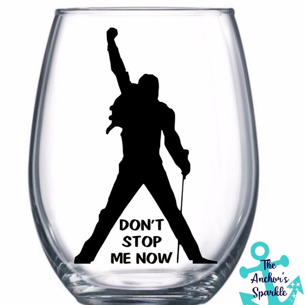 Don't Stop Me Now - Queen Freddie Mercury wine glass, pint glass, tumbler
