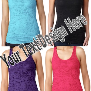 CUSTOMIZED Racerback Burnout Tank Tops - YOUR OWN text/design - perfect for groups, special events, races, marathons and more!