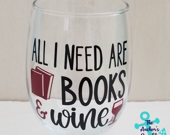 All I Need Are Books And Wine wine glass - perfect for book and wine lovers!