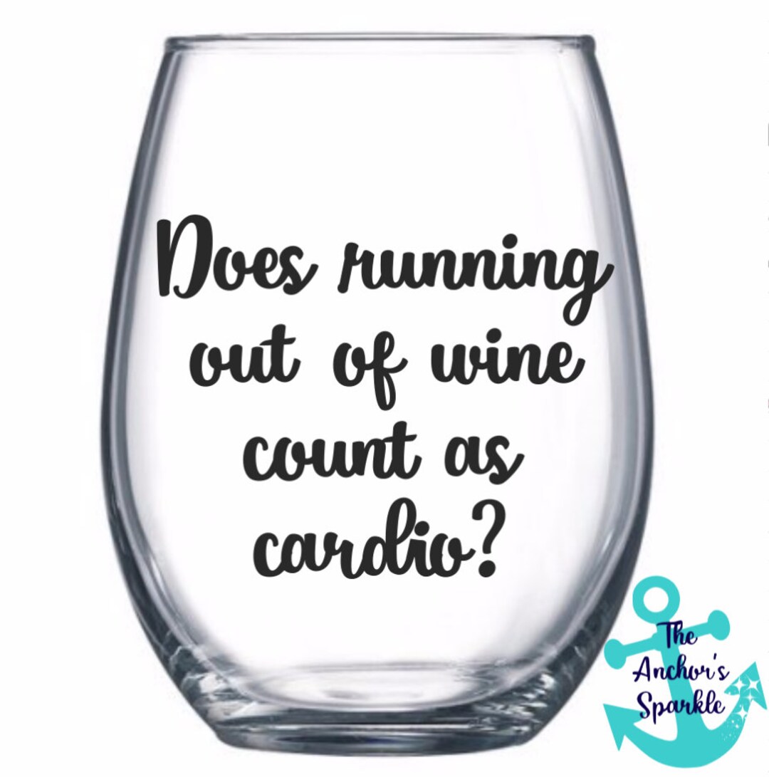 Does Running Out of Wine Count as Cardio Wine Glass Etsy