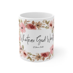 Whatever God Wants, St Gianna Molla Quote, Catholic Coffee Mug