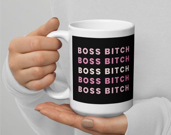 Boss Bitch 15oz. Coffee / Tea Mug in White